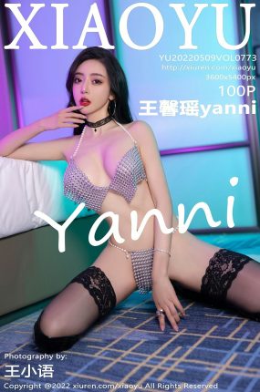 [XIAOYU语画界] 2022.05.09 VOL.773 王馨瑶yanni 诱人黑丝 性感写真 [100+1P]