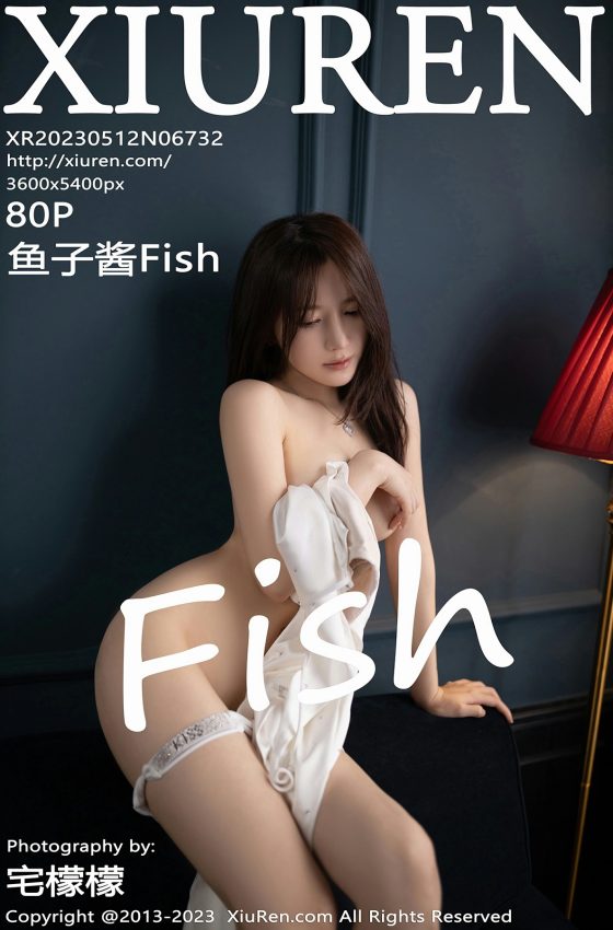 [XiuRen秀人网] 2023.05.12 No.6732 鱼子酱Fish 拍摄主题“知江晚” 性感写真 [80+1P]