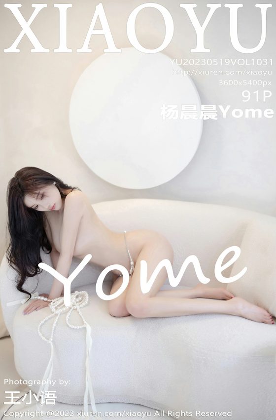 [XIAOYU语画界] 2023.05.19 VOL.1031 杨晨晨Yome 白色轻透蕾丝内衣 性感写真 [91+1P]