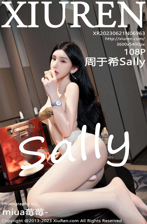 [XiuRen秀人网] 2023.06.21 No.6963 周于希Sally 主题《给你的端午节礼物》端午节限定套图 [108+1P]